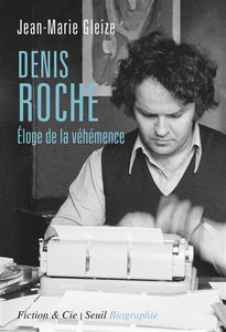 Denis Roche : éloge de la véhémence