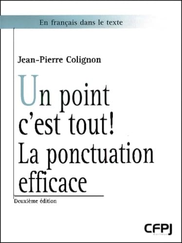 Un point c'est tout ! : la ponctuation efficace