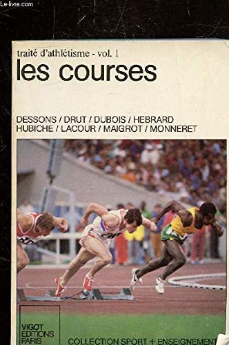 Traité d'athlétisme. Vol. 1. Les Courses