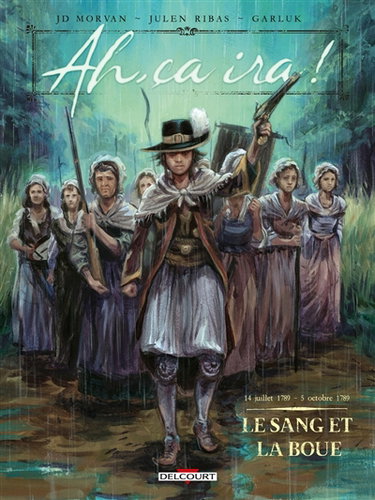 Couverture de Ah, ça ira !. Vol. 2. Le sang et la boue : 14 juillet 1789-5 octobre 1789