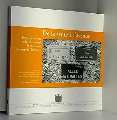 DE LA SENTE A L'AVENUE. Inventaire des rues de la communauté de communes " Les Portes de l'Essonne"