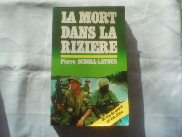 La Mort dans la rizière : 30 ans de guerre en Indochine