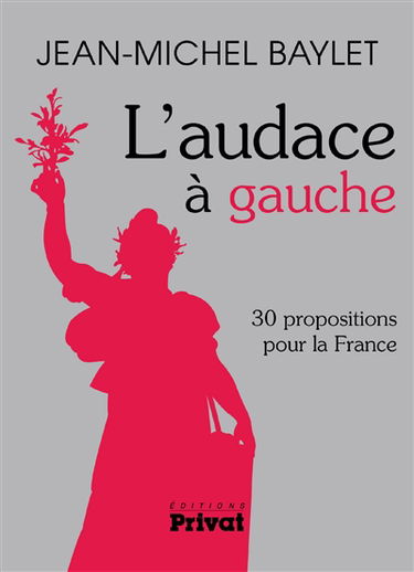 L'audace à gauche : 30 propositions pour la France