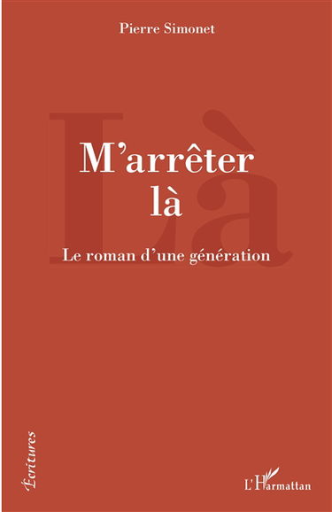 M'arrêter là : le roman d'une génération