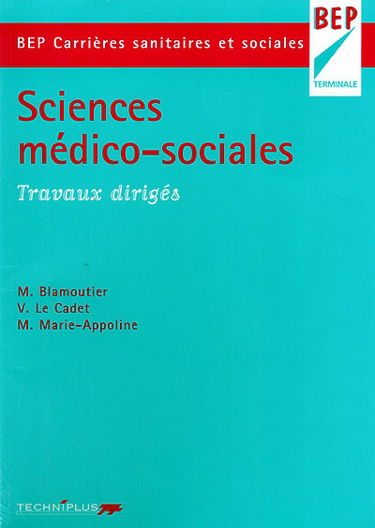 Sciences médico-sociales, BEP carrières sanitaires et sociales, terminale : travaux dirigés