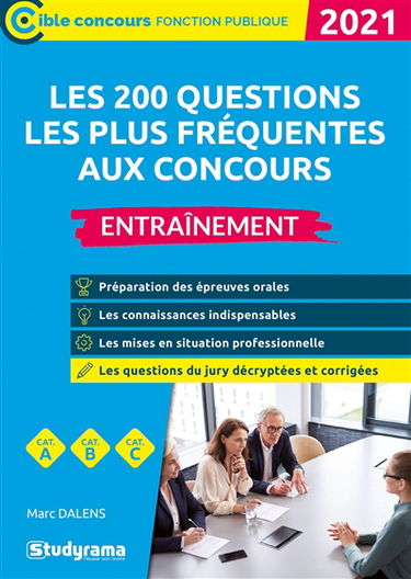 Les 200 questions les plus fréquentes aux concours, cat. A, cat. B, cat. C : entraînement : 2021