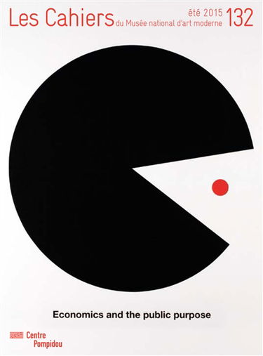 Cahiers du Musée national d'art moderne, n° 132. Economics and the public purpose