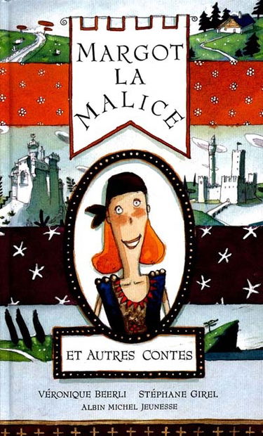 Margot la malice et autres contes : huit héroïnes d'ici et d'ailleurs