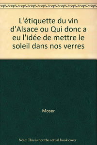 L'Etiquette du vin d'Alsace ou Qui donc a eu l'idée de mettre le soleil dans nos verres