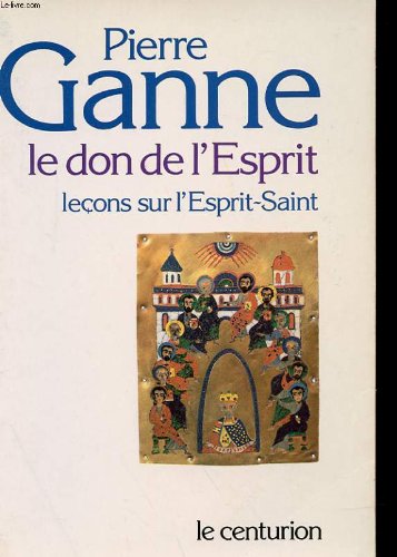 Le Don de l'Esprit : leçons sur l'Esprit-Saint