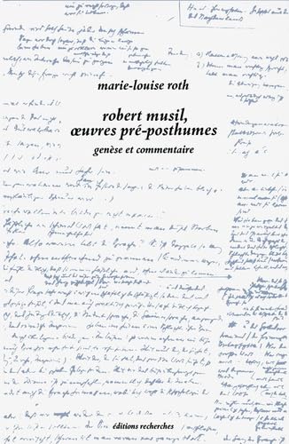 Robert Musil, les oeuvres pré-posthumes. Vol. 2. Genèse et commentaire