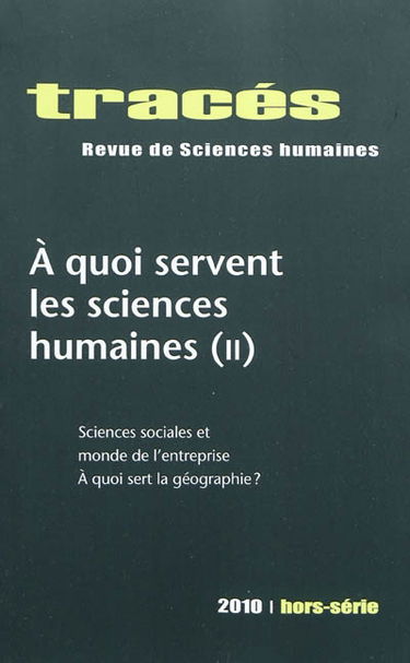 Tracés, hors série. A quoi servent les sciences humaines. 2 : sciences sociales et monde de l'entreprise, à quoi sert la géographie ?