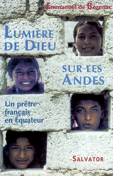 Lumière de Dieu sur les Andes : un prêtre français en Equateur