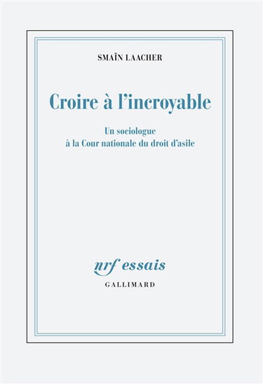 Croire à l'incroyable : un sociologue à la Cour nationale du droit d'asile
