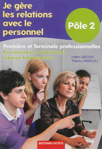 Je gère les relations avec le personnel : pôle 2, première et terminale professionnelles, baccalauréat professionnel gestion-administration : manuel de l'élève