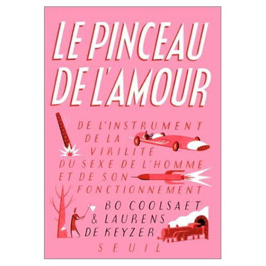 Le pinceau de l'amour : de l'instrument de la virilité : du sexe de l'homme et de son fonctionnement
