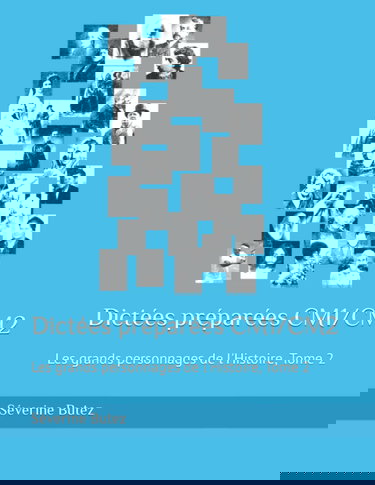 Dictées préparées CM1/CM2: Les grands personnages de l'Histoire, Tome 2