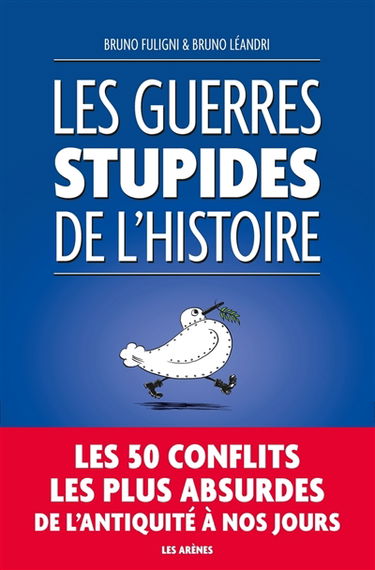 Les guerres stupides de l'histoire
