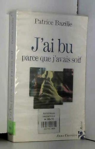 J'ai bu parce que j'avais soif