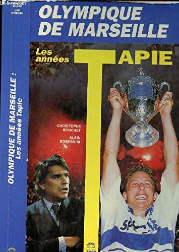 Olympique de Marseille : les années Tapie