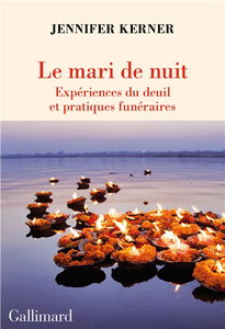 Le mari de nuit : expériences du deuil et pratiques funéraires