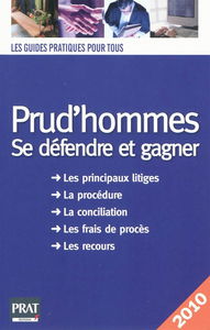 Prud'hommes, se défendre et gagner : les principaux litiges, la procédure, la conciliation, les frais de procès, les recours