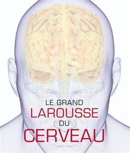 Le grand Larousse du cerveau