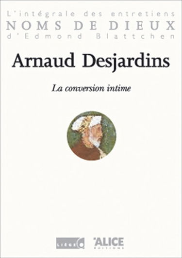 La conversion intime : l'intégrale des entretiens d'Edmond Blattchen