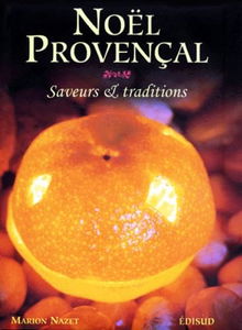 Noël provençal. Saveurs & traditions