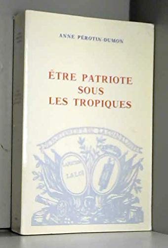 Etre patriote sur les tropiques : la Guadeloupe, la colonisation et la Révolution, 1789-1794