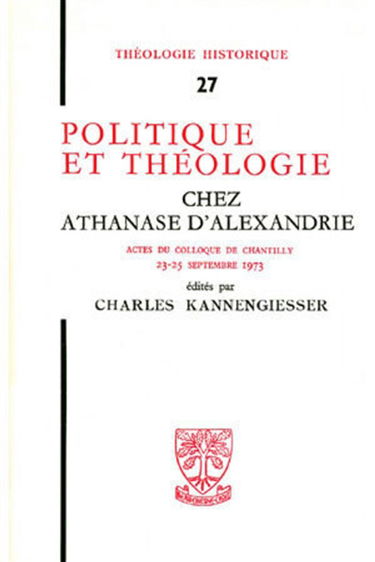 Politique et théologie chez Athanase d'Alexandrie