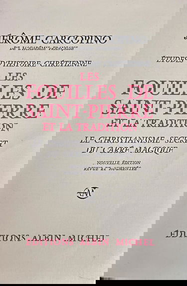 Etudes d'histoire chrétienne. le christianisme secret du carré magique. les fouilles de saint-pierre et la tradition.