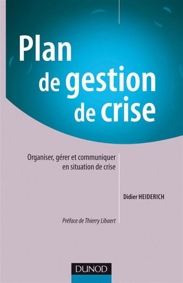 Plan de gestion de crise : organiser, gérer et communiquer en situation de crise