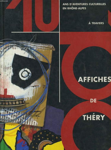 10 ans aventures culturelles Rhône-Alpes à travers 100 affiches de Théry