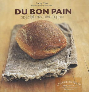 Du bon pain : plus de 40 recettes à réaliser en machine