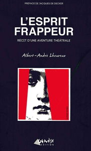 L'Esprit frappeur : récit d'une aventure théâtrale