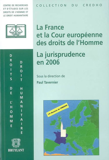 Couverture de La France et la Cour européenne des droits de l'homme : la jurisprudence en 2006, présentation, commentaires et débats