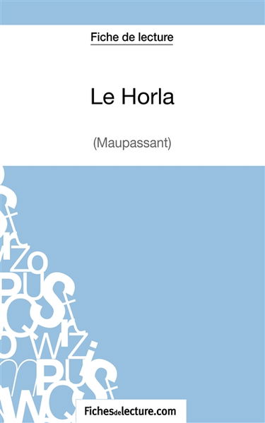 Le Horla de Maupassant (Fiche de lecture) : Analyse complète de l'oeuvre