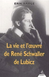 La vie et l'oeuvre de René Schwaller de Lubicz