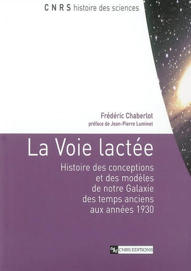 Couverture de La Voie lactée : histoire des conceptions et des modèles de notre galaxie des temps anciens aux années 1930