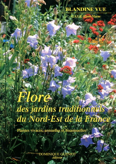 Couverture de Flore des jardins traditionnels du nord-est de la France : plantes vivaces annuelles et bisannuelles