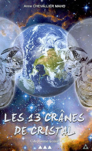 Les 13 crânes de cristal. Vol. 3. Cinquième soleil