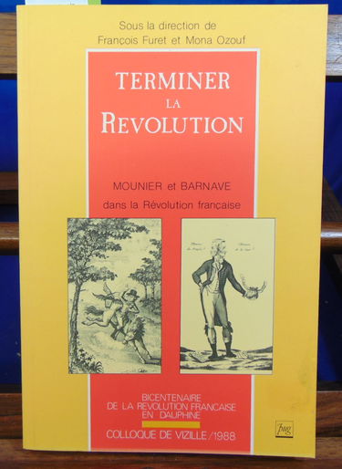 Terminer la Révolution : Mounier et Barnave dans la Révolution française