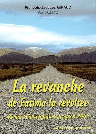 La revanche de Fatima la révoltée, relatée en 2062 par son fils Ali : roman et anticipation
