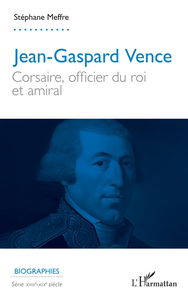 Jean-Gaspard Vence : corsaire, officier du roi et amiral