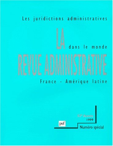 Revue administrative (La), n° 9 (1999). Histoire et perspectives de la juridiction administrative en France et en Amérique latine. Historia y perspectivas de la jurisdiccion administrativa en Francia y en América latina
