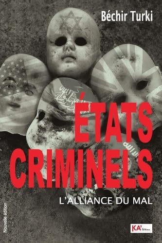 Etats criminels - L'alliance du mal