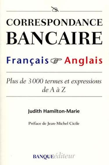 Correspondance bancaire français-anglais : plus de 3000 termes et expressions de A à Z