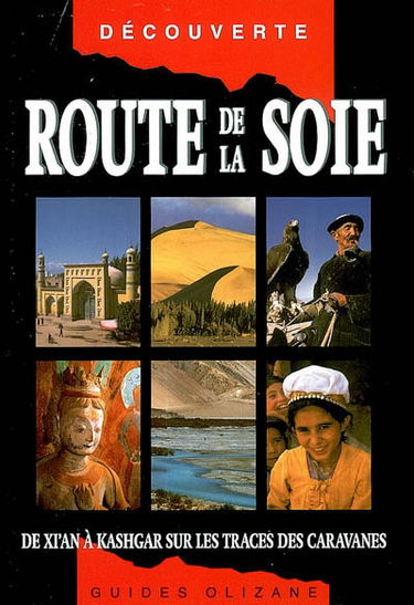 Route de la soie : de Xi'an à Kashgar, sur les traces des caravanes