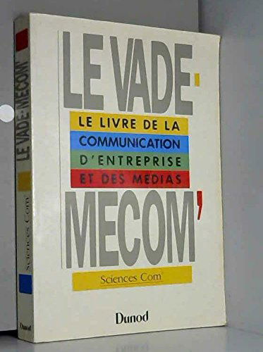 Le Vade-mecom' : le livre de la communication d'entreprise et des médias